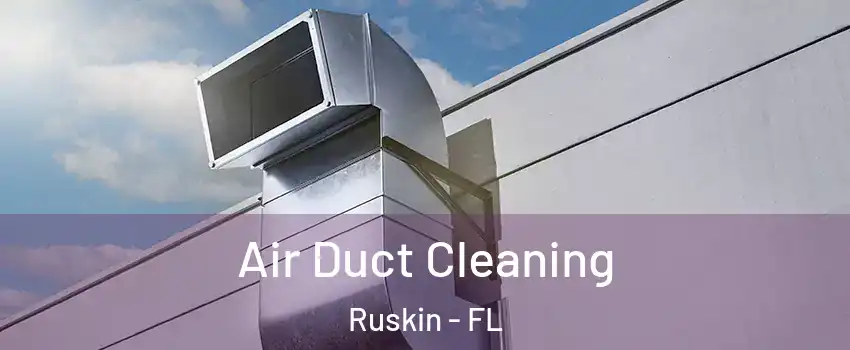 Air Duct Cleaning Ruskin - FL