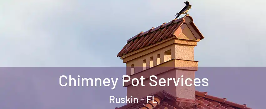  Chimney Pot Services Ruskin - FL