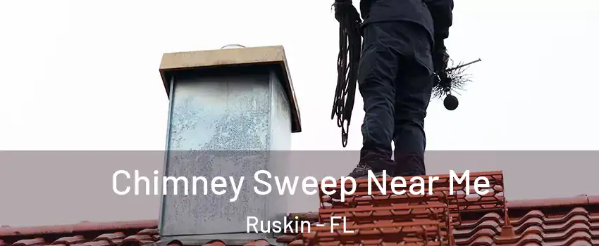  Chimney Sweep Near Me Ruskin - FL