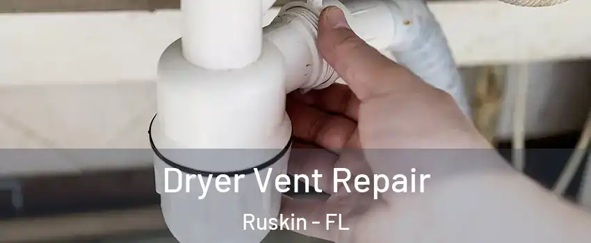  Dryer Vent Repair Ruskin - FL