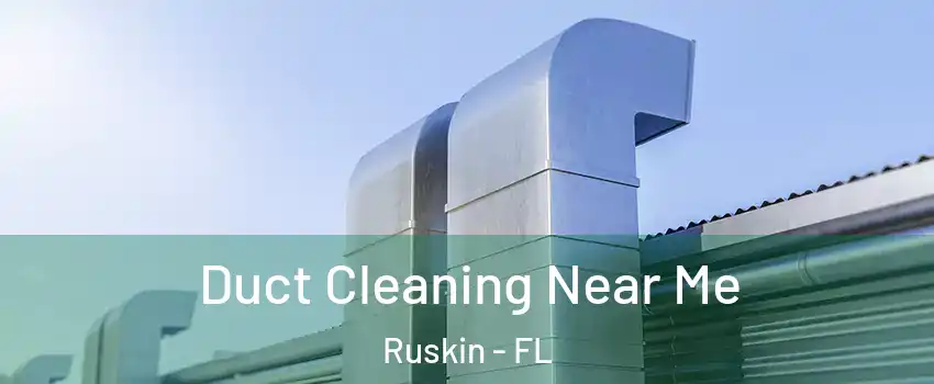  Duct Cleaning Near Me Ruskin - FL