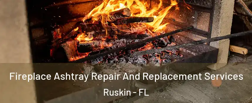  Fireplace Ashtray Repair And Replacement Services Ruskin - FL
