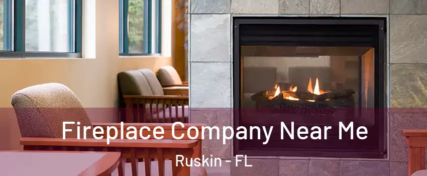  Fireplace Company Near Me Ruskin - FL