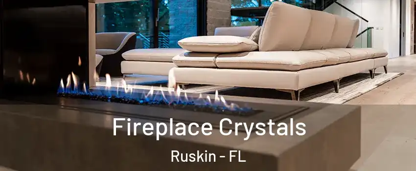  Fireplace Crystals Ruskin - FL