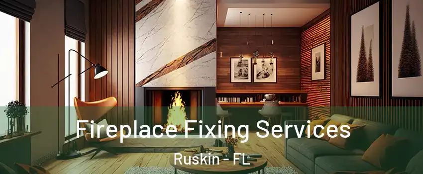  Fireplace Fixing Services Ruskin - FL