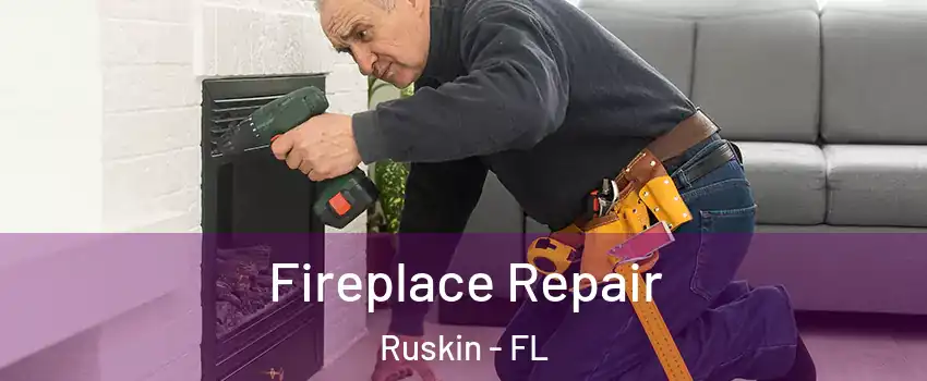  Fireplace Repair Ruskin - FL