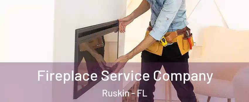 Fireplace Service Company Ruskin - FL