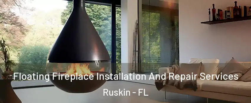 Floating Fireplace Installation And Repair Services Ruskin - FL