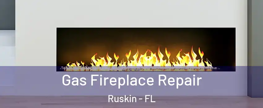  Gas Fireplace Repair Ruskin - FL