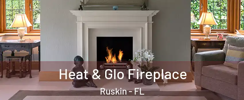  Heat & Glo Fireplace Ruskin - FL