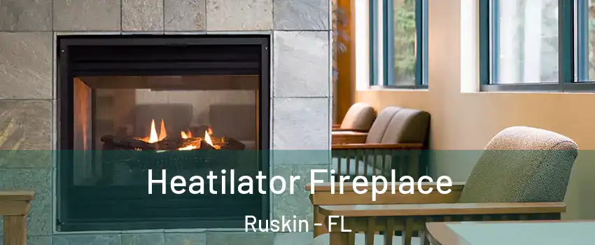  Heatilator Fireplace Ruskin - FL