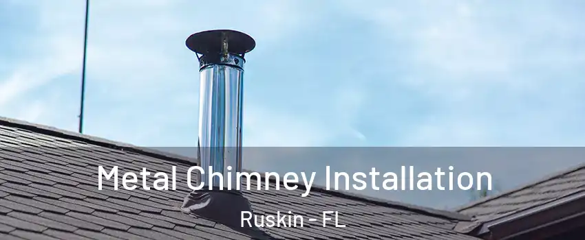  Metal Chimney Installation Ruskin - FL