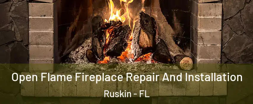 Open Flame Fireplace Repair And Installation Ruskin - FL