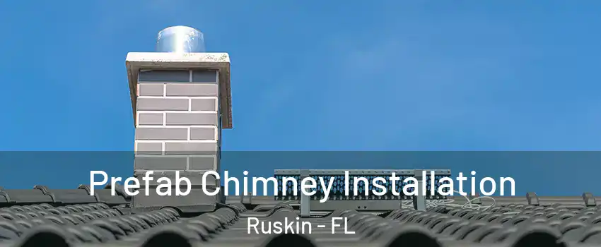  Prefab Chimney Installation Ruskin - FL