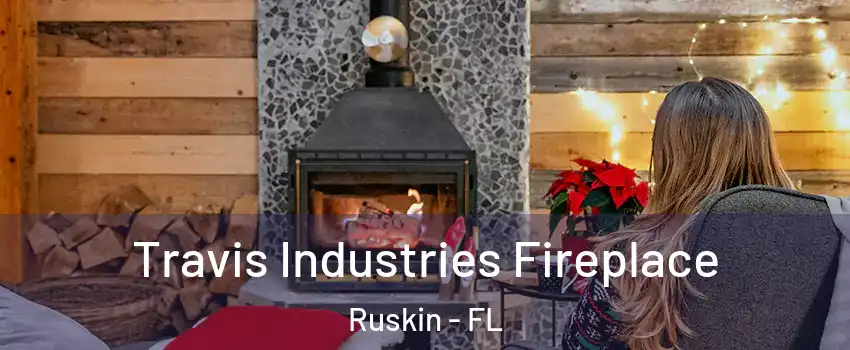  Travis Industries Fireplace Ruskin - FL