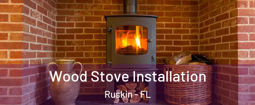  Wood Stove Installation Ruskin - FL